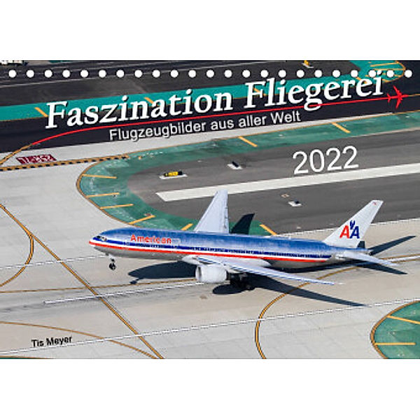 Faszination Fliegerei (Tischkalender 2022 DIN A5 quer), Tis Meyer