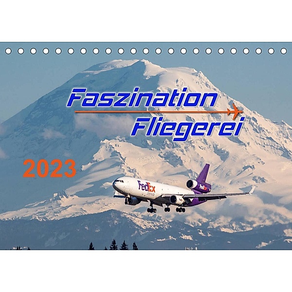 Faszination Fliegerei (Tischkalender 2023 DIN A5 quer), Tis Meyer
