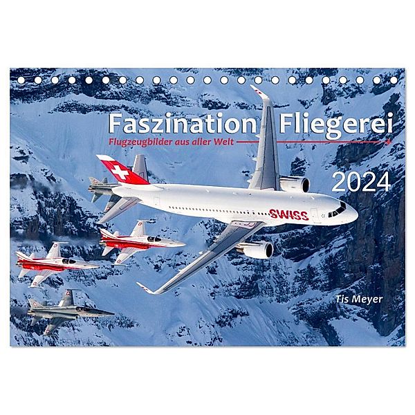 Faszination Fliegerei (Tischkalender 2024 DIN A5 quer), CALVENDO Monatskalender, Tis Meyer