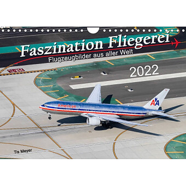 Faszination Fliegerei (Wandkalender 2022 DIN A4 quer), Tis Meyer