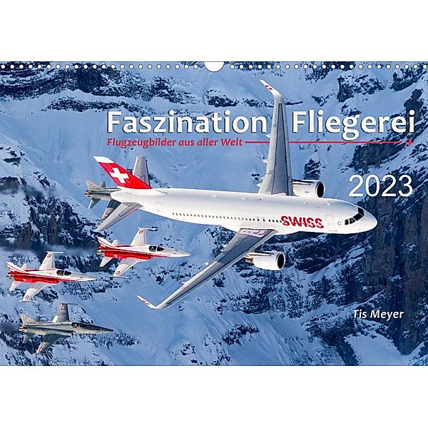 Faszination Fliegerei (Wandkalender 2023 DIN A3 quer), Tis Meyer