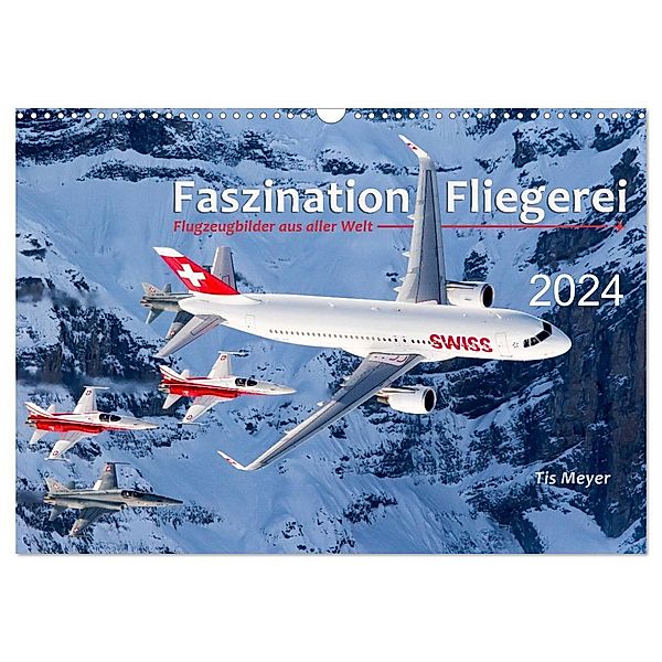 Faszination Fliegerei (Wandkalender 2024 DIN A3 quer), CALVENDO Monatskalender, Tis Meyer