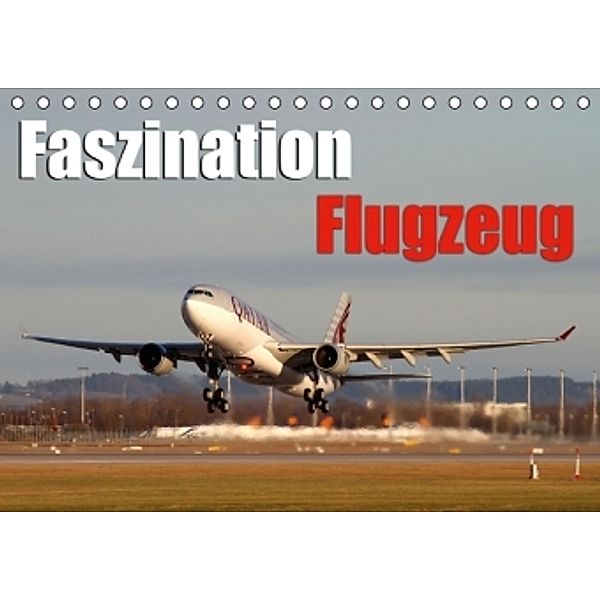 Faszination Flugzeug (Tischkalender 2016 DIN A5 quer), Daniel Philipp