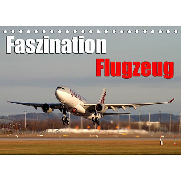 Faszination Flugzeug (Tischkalender 2022 DIN A5 quer), Daniel Philipp