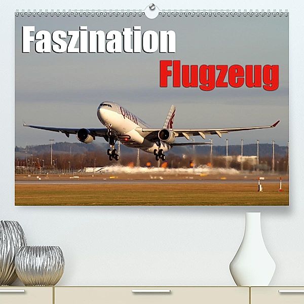 Faszination Flugzeug(Premium, hochwertiger DIN A2 Wandkalender 2020, Kunstdruck in Hochglanz), Daniel Philipp