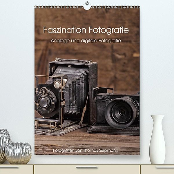 Faszination Fotografie (Premium-Kalender 2020 DIN A2 hoch), Thomas Siepmann