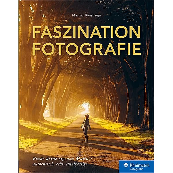 Faszination Fotografie / Rheinwerk Fotografie, Marina Weishaupt