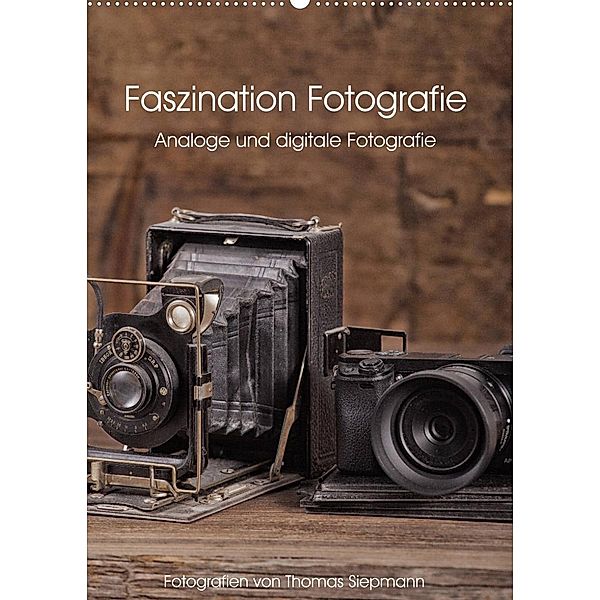 Faszination Fotografie (Wandkalender 2023 DIN A2 hoch), Thomas Siepmann