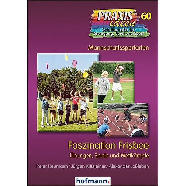 Faszination Frisbee, Peter Neumann, Jürgen Kittsteiner, Alexander Laßleben