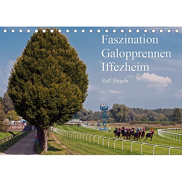 Faszination Galopprennen Iffezheim (Tischkalender 2019 DIN A5 quer), Ralf Siegele