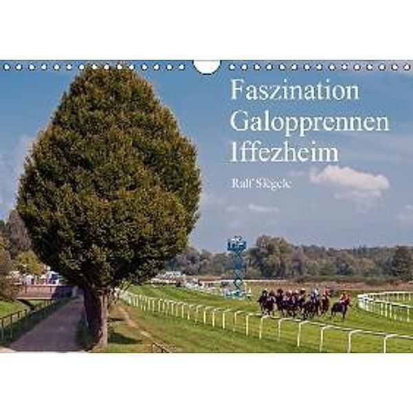 Faszination Galopprennen Iffezheim (Wandkalender 2016 DIN A4 quer), Ralf Siegele