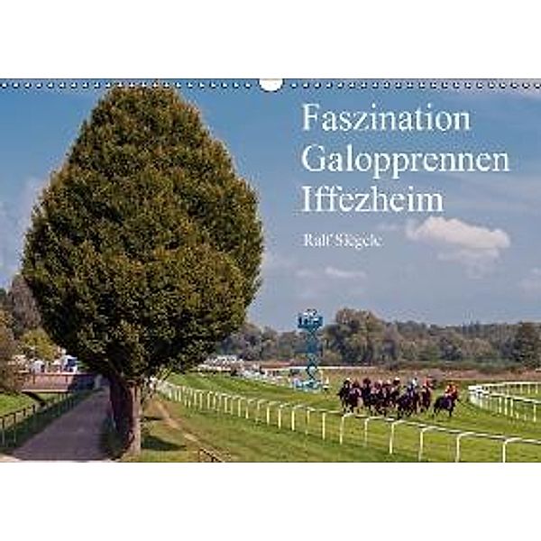 Faszination Galopprennen Iffezheim (Wandkalender 2016 DIN A3 quer), Ralf Siegele