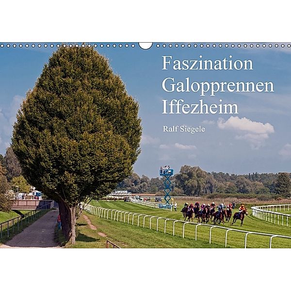 Faszination Galopprennen Iffezheim (Wandkalender 2018 DIN A3 quer), Ralf Siegele