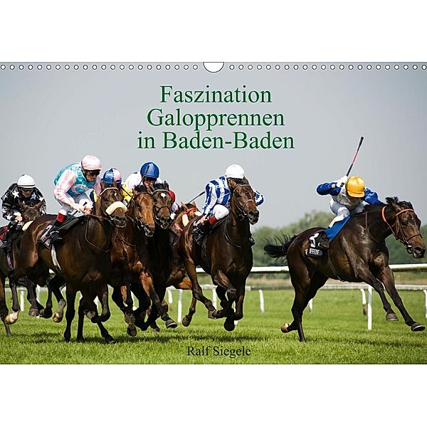 Faszination Galopprennen in Baden-Baden (Wandkalender 2021 DIN A3 quer), Ralf Siegele