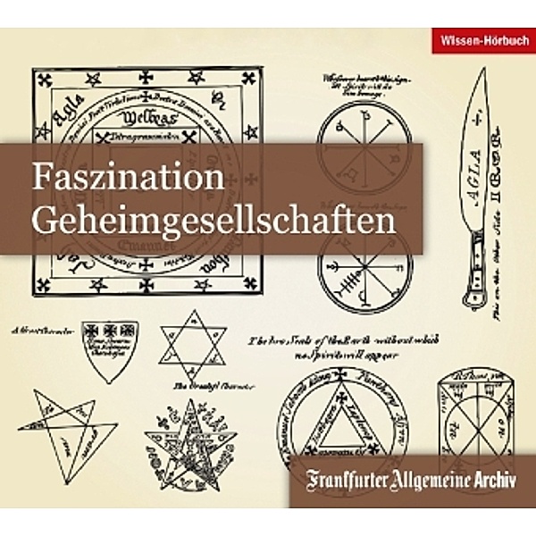 Faszination Geheimgesellschaften, 2 Audio-CDs, Frankfurter Allgemeine Archiv
