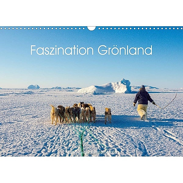 Faszination Grönland (Wandkalender 2023 DIN A3 quer), Martin Zwick