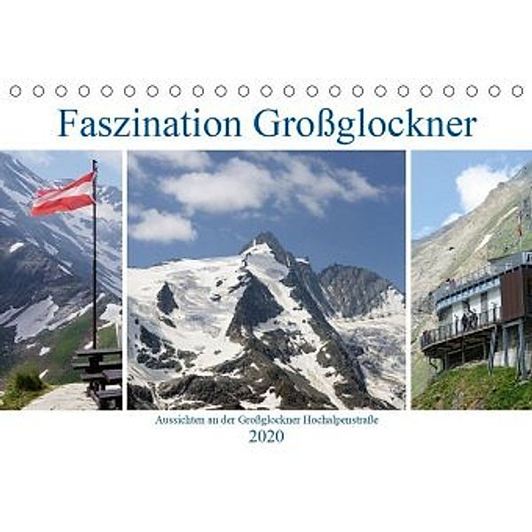 Faszination Großglockner - Aussichten an der Großglockner Hochalpenstraße (Tischkalender 2020 DIN A5 quer), Anja Frost