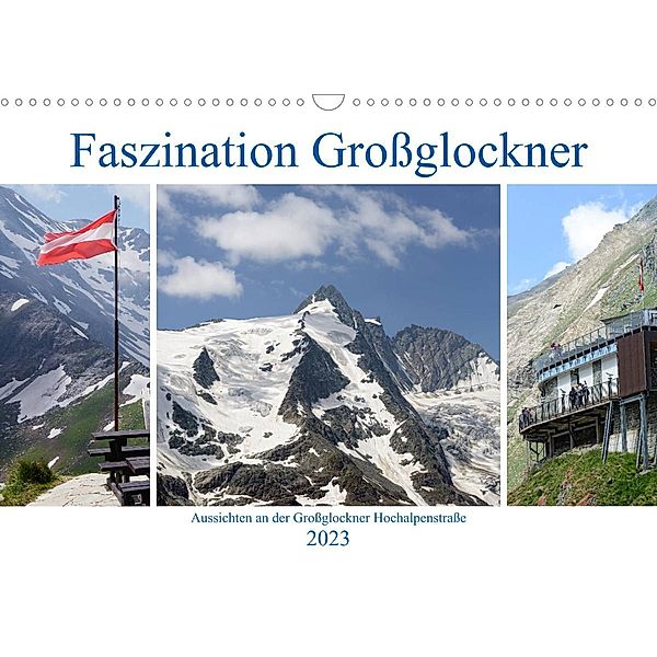 Faszination Großglockner - Aussichten an der Großglockner Hochalpenstraße (Wandkalender 2023 DIN A3 quer), Anja Frost