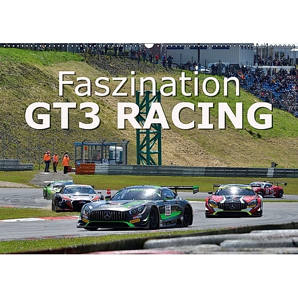 Faszination GT3 RACING (Wandkalender 2018 DIN A2 quer) Dieser erfolgreiche Kalender wurde dieses Jahr mit gleichen Bilde, Dieter-M. Wilczek