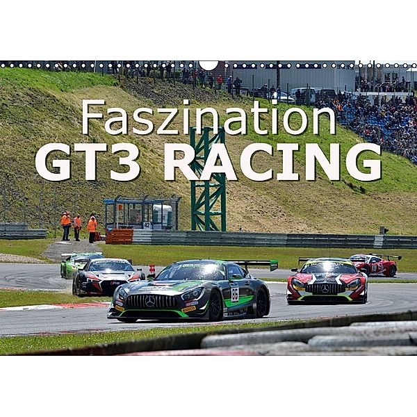 Faszination GT3 RACING (Wandkalender 2018 DIN A3 quer) Dieser erfolgreiche Kalender wurde dieses Jahr mit gleichen Bilde, Dieter-M. Wilczek