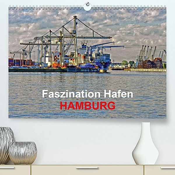 Faszination Hafen - Hamburg (Premium-Kalender 2020 DIN A2 quer)