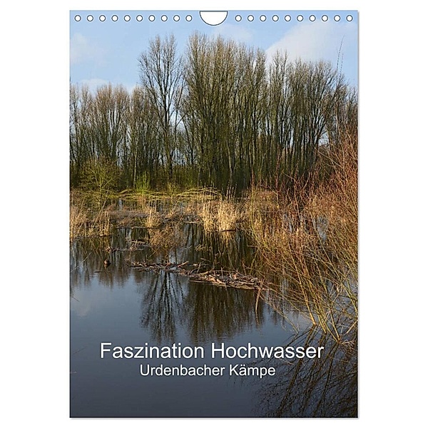 Faszination Hochwasser - Urdenbacher Kämpe (Wandkalender 2024 DIN A4 hoch), CALVENDO Monatskalender, Renate Grobelny