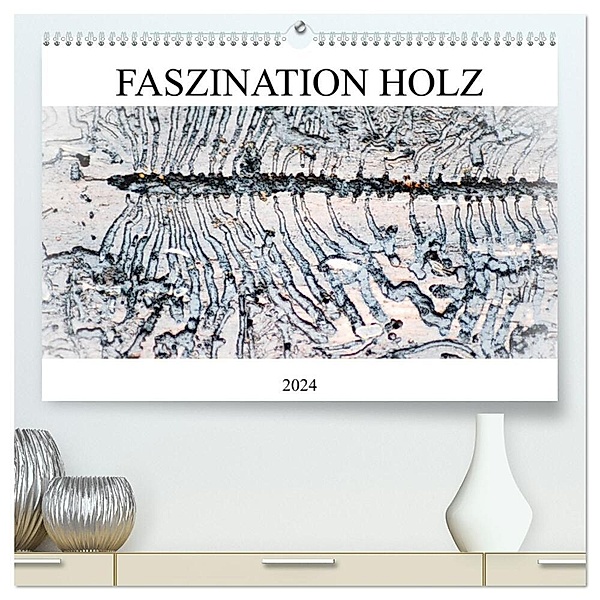 Faszination Holz (hochwertiger Premium Wandkalender 2024 DIN A2 quer), Kunstdruck in Hochglanz, Isabell Kull