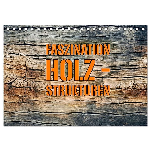 Faszination HOLZ - Strukturen (Tischkalender 2025 DIN A5 quer), CALVENDO Monatskalender, Calvendo, Susan Michel