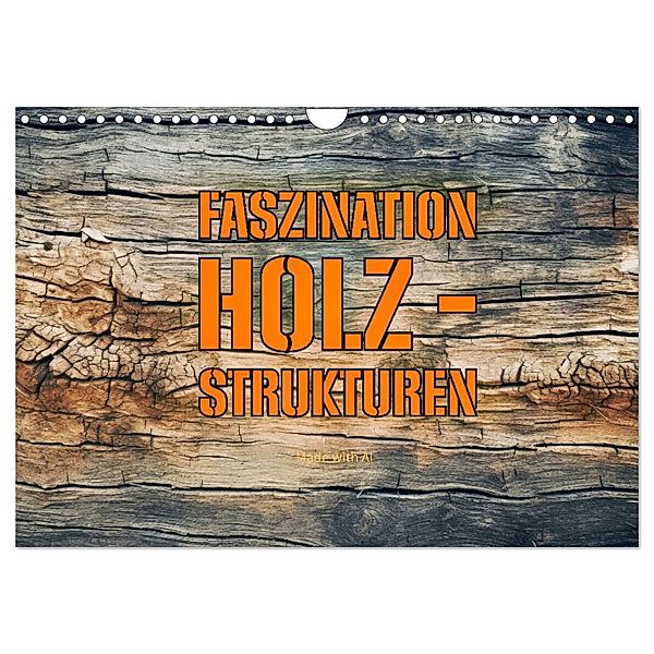 Faszination HOLZ - Strukturen (Wandkalender 2025 DIN A4 quer), CALVENDO Monatskalender, Calvendo, Susan Michel