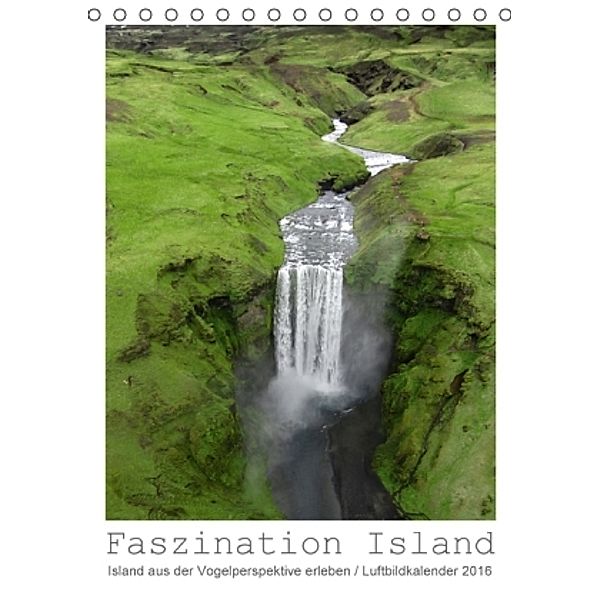 Faszination Island - Island aus der Vogelperspektive erleben (Tischkalender 2016 DIN A5 hoch), Dirk Vonten