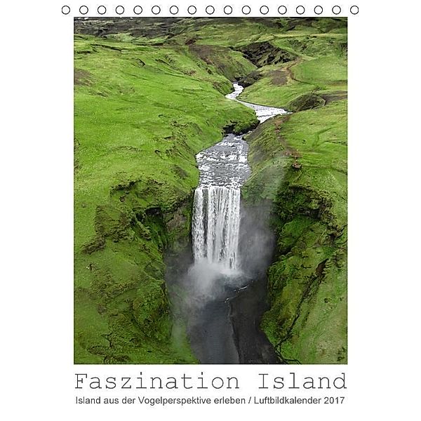 Faszination Island - Island aus der Vogelperspektive erleben (Tischkalender 2017 DIN A5 hoch), Dirk Vonten