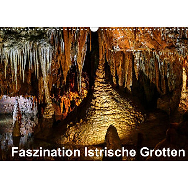 Faszination Istrische Grotten (Wandkalender 2022 DIN A3 quer), Gabi Hampe