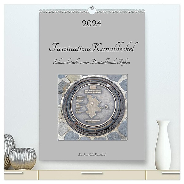 Faszination Kanaldeckel (hochwertiger Premium Wandkalender 2024 DIN A2 hoch), Kunstdruck in Hochglanz, DieReiseEule