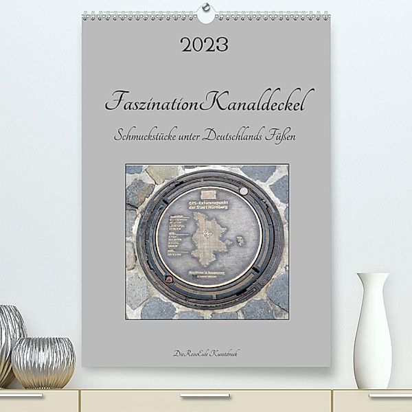 Faszination Kanaldeckel (Premium, hochwertiger DIN A2 Wandkalender 2023, Kunstdruck in Hochglanz), DieReiseEule