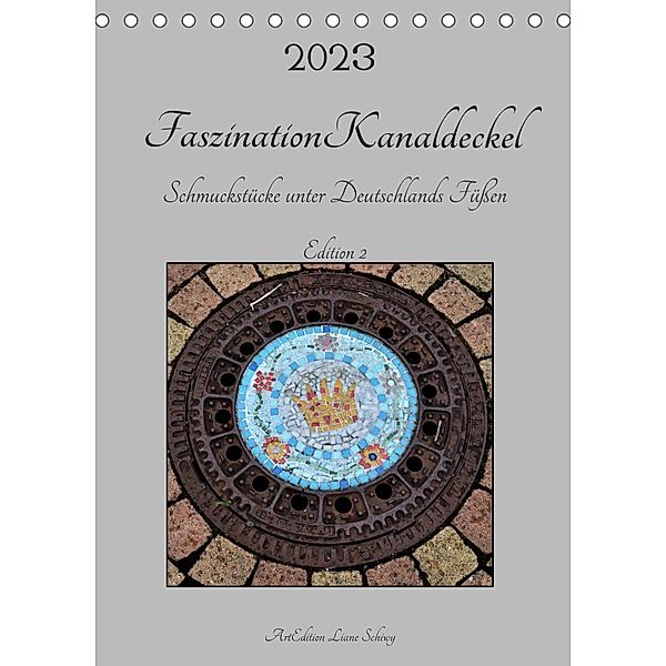Faszination Kanaldeckel (Tischkalender 2023 DIN A5 hoch), Liane Schiwy