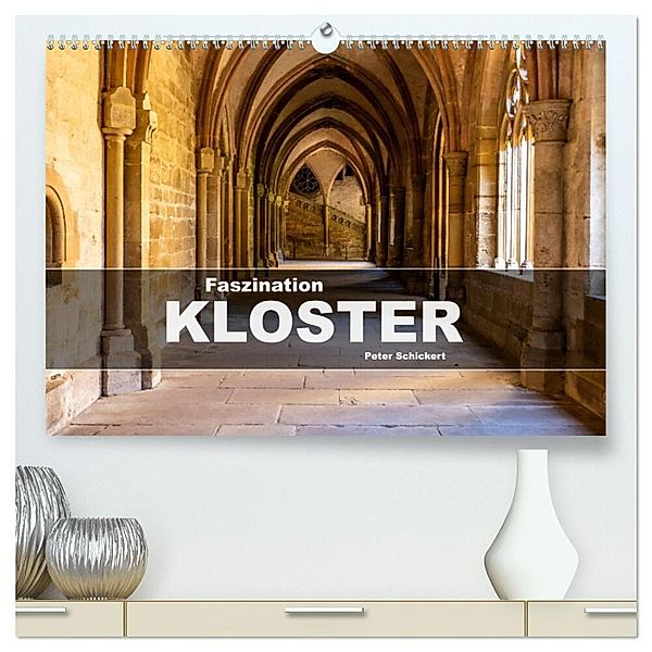 Faszination Kloster (hochwertiger Premium Wandkalender 2025 DIN A2 quer), Kunstdruck in Hochglanz, Calvendo, Peter Schickert