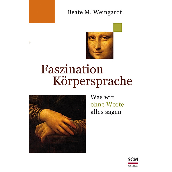 Faszination Körpersprache, Beate M. Weingardt
