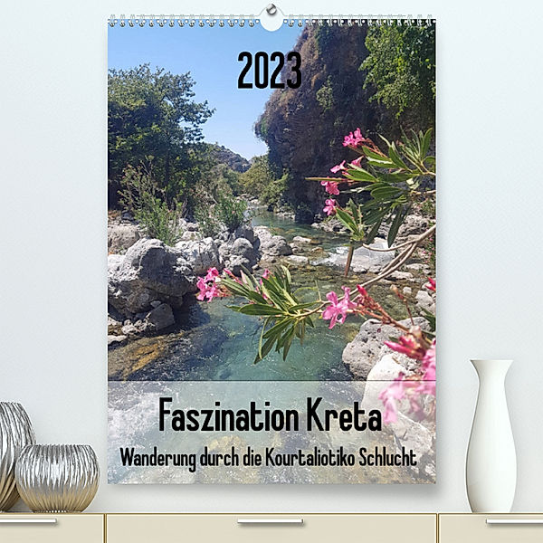 Faszination Kreta. Wanderung durch die Kourtaliotiko Schlucht (Premium, hochwertiger DIN A2 Wandkalender 2023, Kunstdruck in Hochglanz), Claudia Kleemann