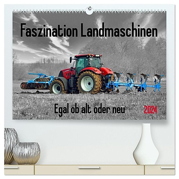 Faszination Landmaschinen - Egal ob alt oder neu (hochwertiger Premium Wandkalender 2024 DIN A2 quer), Kunstdruck in Hochglanz, Claudia Kleemann