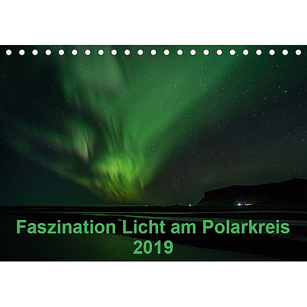 Faszination Licht am Polarkreis (Tischkalender 2019 DIN A5 quer), Kirstin Grühn-Stauber