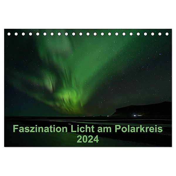 Faszination Licht am Polarkreis (Tischkalender 2024 DIN A5 quer), CALVENDO Monatskalender, Kirstin Grühn-Stauber