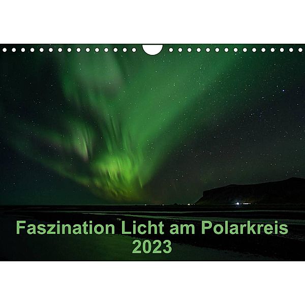 Faszination Licht am Polarkreis (Wandkalender 2023 DIN A4 quer), Kirstin Grühn-Stauber