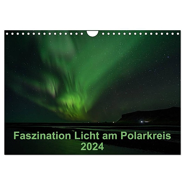 Faszination Licht am Polarkreis (Wandkalender 2024 DIN A4 quer), CALVENDO Monatskalender, Kirstin Grühn-Stauber