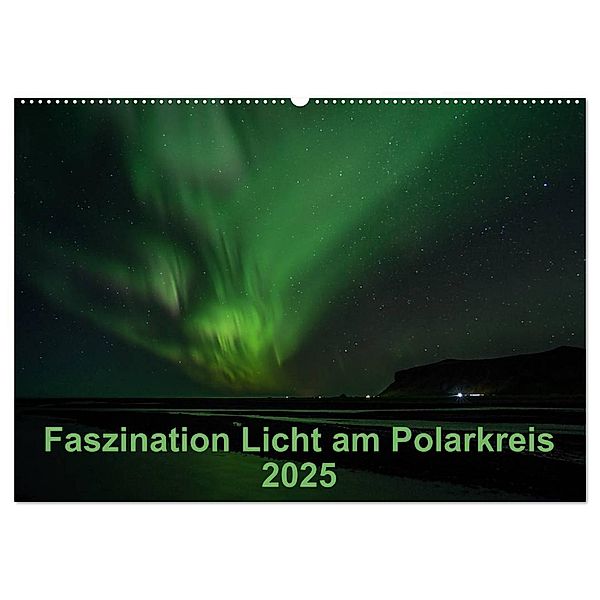 Faszination Licht am Polarkreis (Wandkalender 2025 DIN A2 quer), CALVENDO Monatskalender, Calvendo, Kirstin Grühn-Stauber