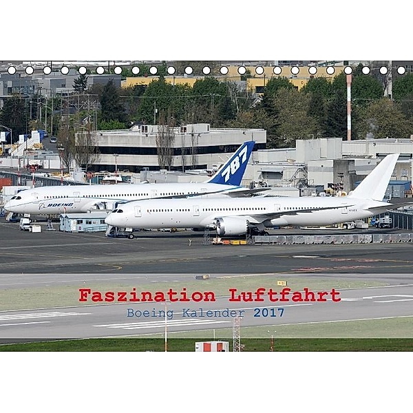 Faszination Luftfahrt - Boeing Kalender 2017 (Tischkalender 2017 DIN A5 quer), Chris Jilli