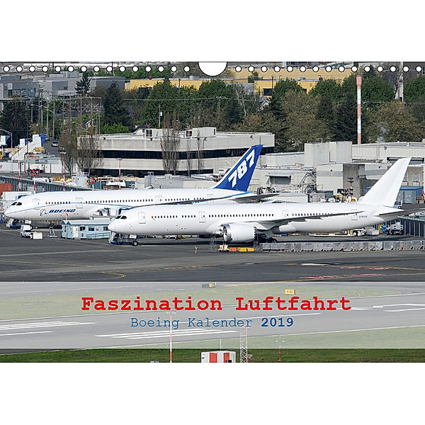 Faszination Luftfahrt - Boeing Kalender 2019 (Wandkalender 2019 DIN A4 quer), Chris Jilli