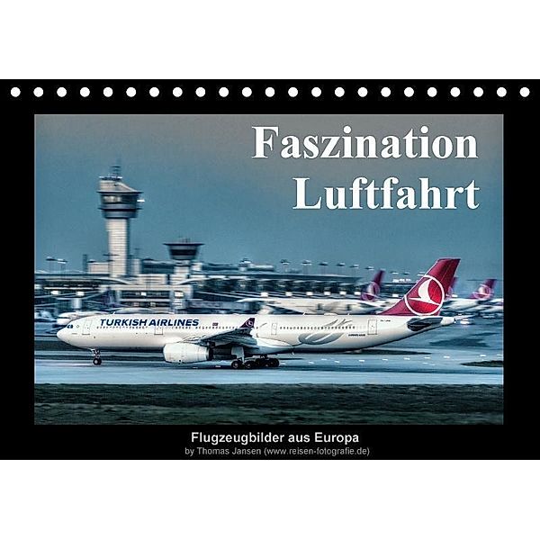 Faszination Luftfahrt (Tischkalender 2017 DIN A5 quer), Thomas Jansen