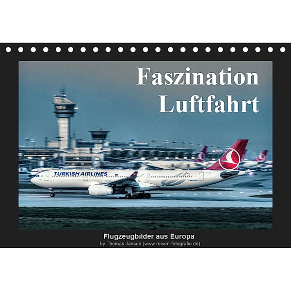 Faszination Luftfahrt (Tischkalender 2019 DIN A5 quer), Thomas Jansen