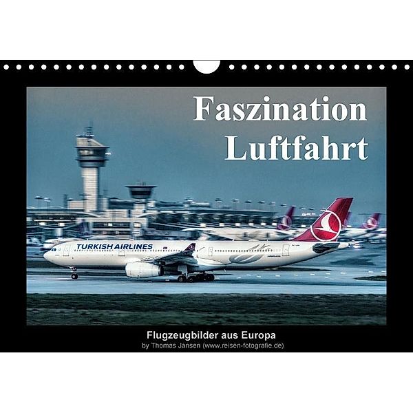 Faszination Luftfahrt (Wandkalender 2017 DIN A4 quer), Thomas Jansen