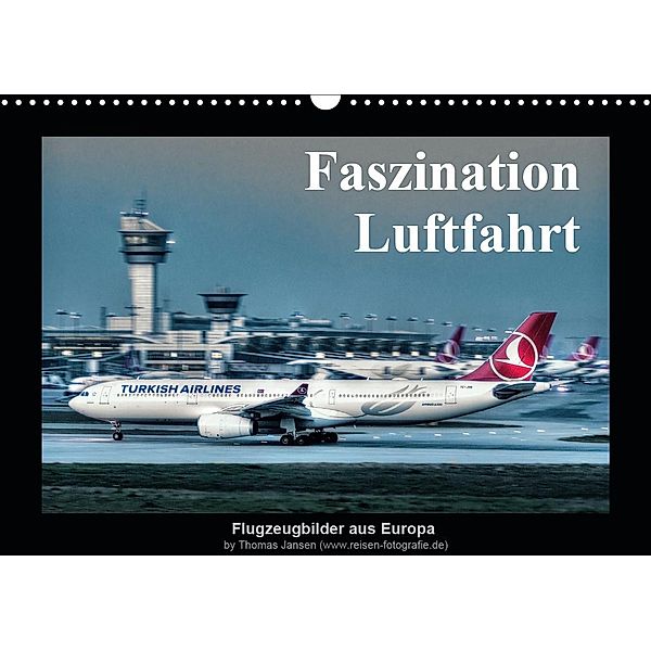 Faszination Luftfahrt (Wandkalender 2021 DIN A3 quer), Thomas Jansen